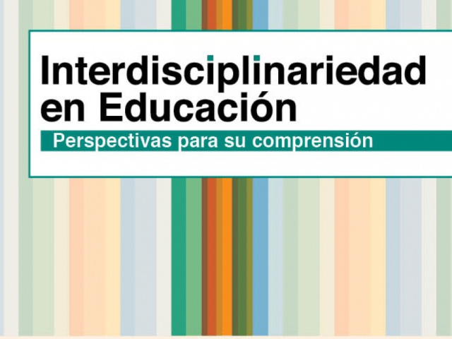 Interdisciplinariedad en Educación Perspectivas para su Comprensión.